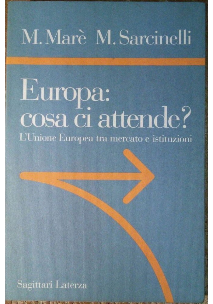 EUROPA COSA CI ATTENDE Unione europea tra mercato e istituzioni 1998 Laterza