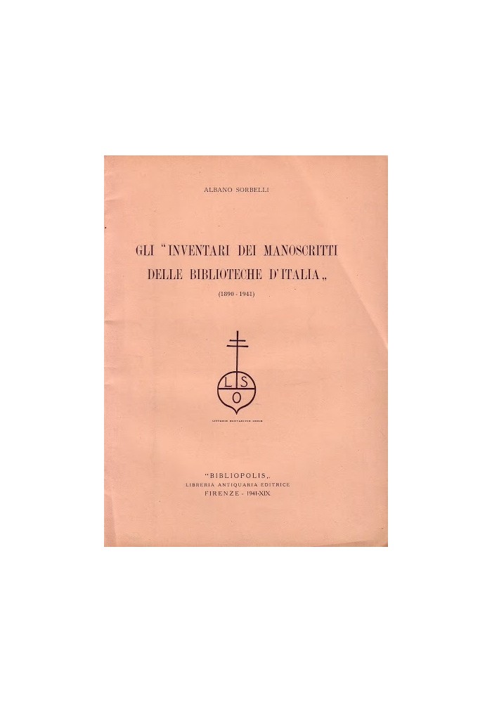 GLI INVENTARI DEI MANOSCRITTI DELLE BIBLIOTECHE D'ITALIA 1890 1941) di Sorbelli