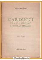 CARDUCCI TRA CLASSICISMO E ROMANTICISMO di Rosario Scotti 1950 Libro autografato