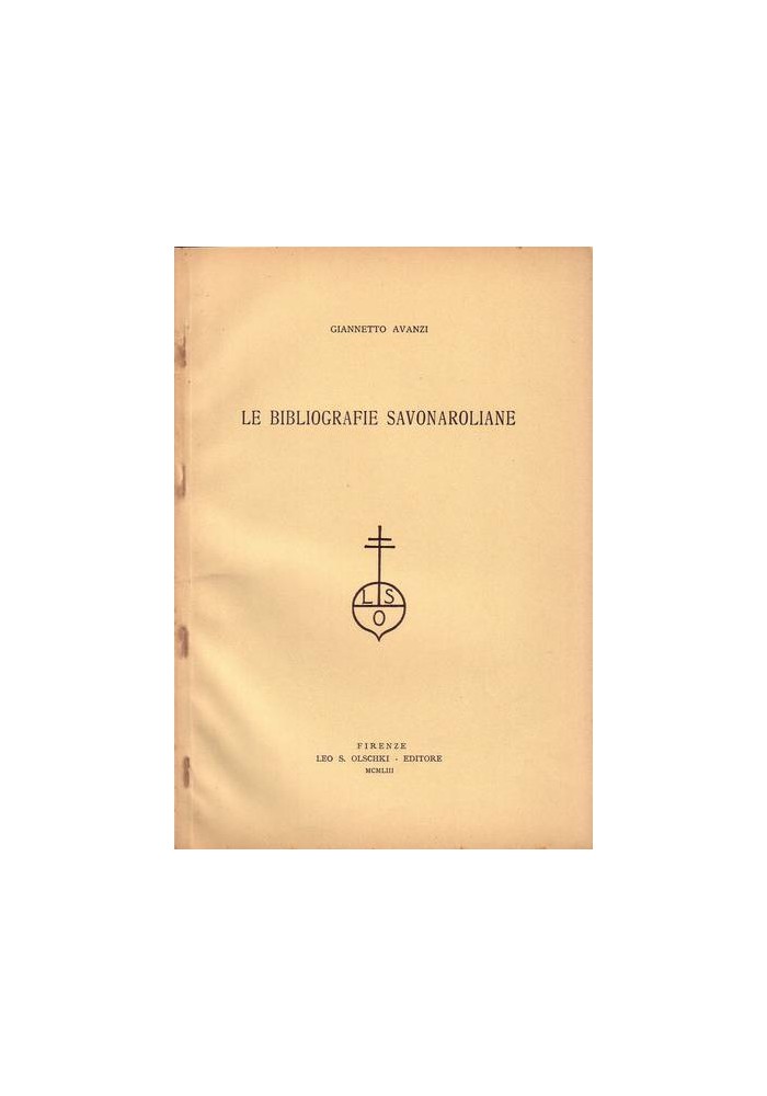 LE BIBLIOGRAFIE SAVONAROLIANE di Giannetto Avanzi Estratto da