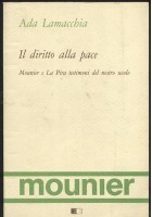 IL DIRITTO ALLA PACE Muouner e La Pira testimoni nostro secolo di Ada Lamacchia