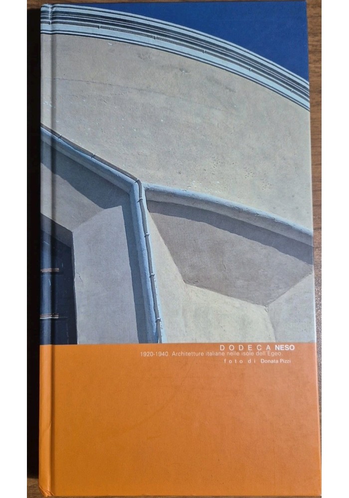 DODECANESO 1920 1940 ARCHITETTURE ITALIANE NELLE ISOLE DELL’EGEO 2003 Libro