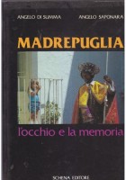 MADREPUGLIA l occhio e la memoria di Di Summa e Saponara 1990 Schena