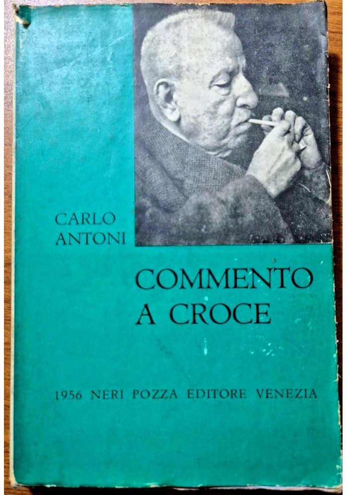 COMMENTO A CROCE di Carlo Antoni 1956 Neri Pozza libro
