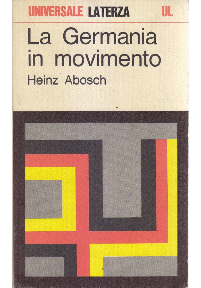 LA GERMANIA IN MOVIMENTO di Heinz Abosch 1969 Laterza collana universale