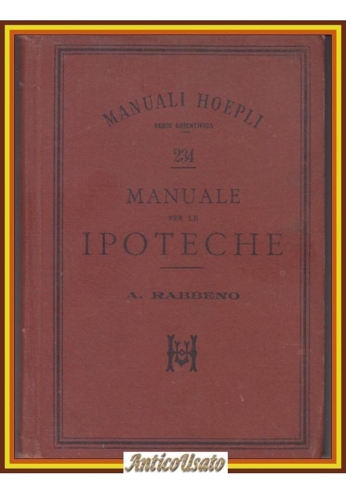 MANUALE PER LE IPOTECHE di Aronne Rabbeno 1897 Ulrico Hoepli Manuali Libro antic