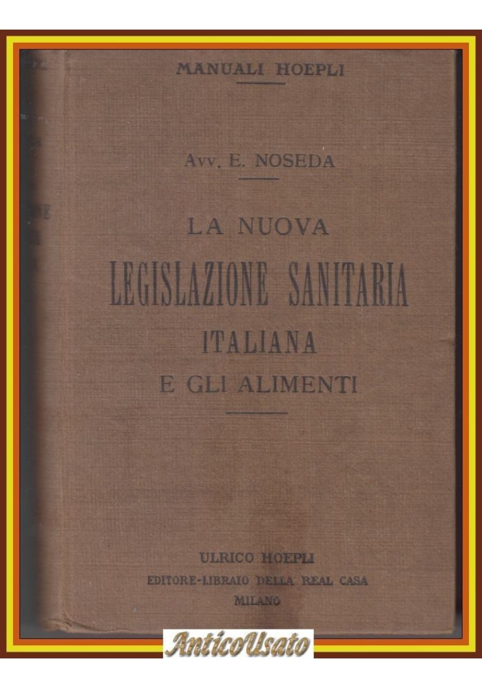 LA NUOVA LEGISLAZIONE SANITARIA ITALIANA E GLI ALIMENTI di Noseda 1902 Libro