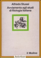 AVVIAMENTO AGLI STUDI DI FILOLOGIA ITALIANA di Alfredo Stussi 1985 Mulino Libro