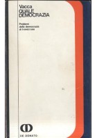 QUALE DEMOCRAZIA di Giuseppe Vacca . De Donato 1977