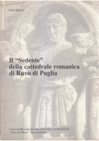 IL SEDENTE DELLA CATTEDRALE ROMANICA DI PUGLIA di Cleto Bucci 1989 Torre Pilota