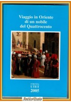 VIAGGIO IN ORIENTE DI UN NOBILE DEL QUATTROCENTO 2005 utet Milladuse Libro