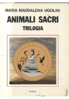 ANIMALI SACRI trilogia di Maria Maddalena Ugolini 1987 Filelfo
