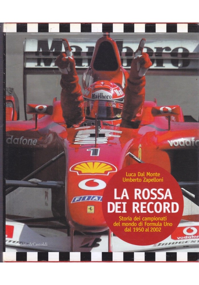 LA ROSSA DEI RECORD di Luca dal Monte Umberto Zapelloni 2000 Baldini e Castoldi