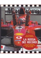 LA ROSSA DEI RECORD di Luca dal Monte Umberto Zapelloni 2000 Baldini e Castoldi