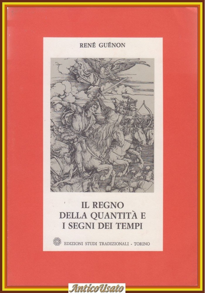 IL REGNO DELLA QUANTITÀ SEGNI TEMPO di Renè Guenon 1969 Studi Tradizionali Libro