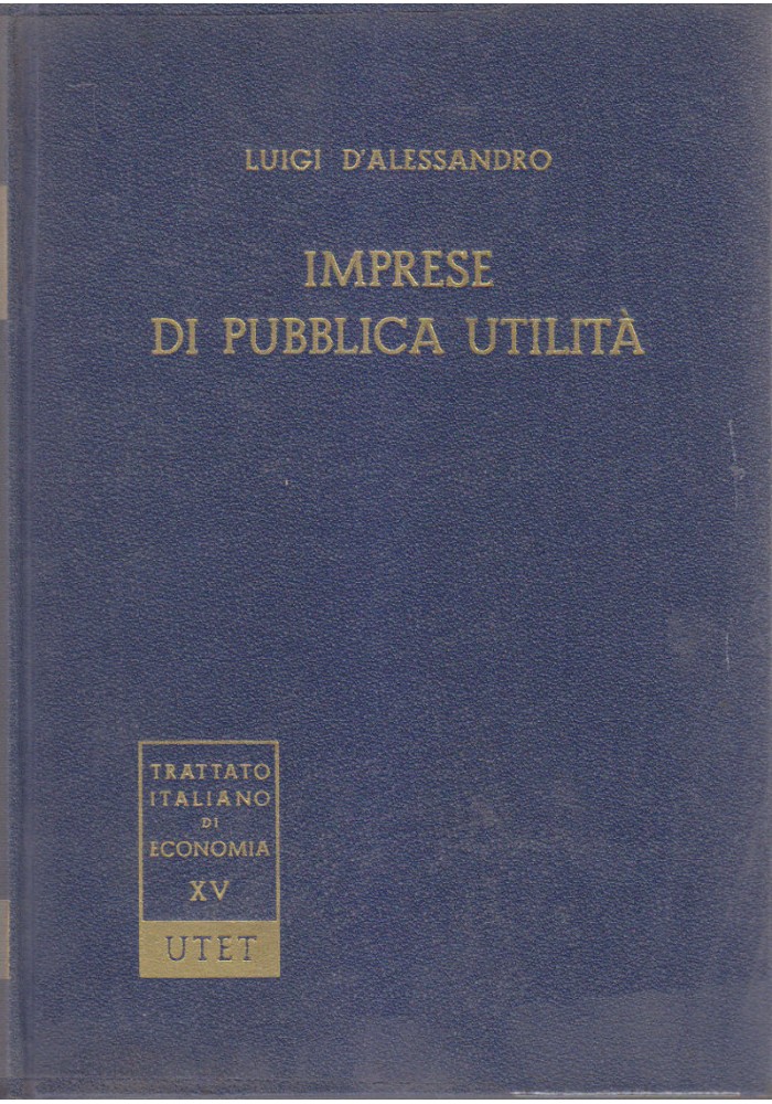 IMPRESE DI PUBBLICA UTILITÁ Luigi D’Alessandro 1967 UTET trattato Libro economia