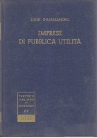 IMPRESE DI PUBBLICA UTILITÁ Luigi D’Alessandro 1967 UTET trattato Libro economia