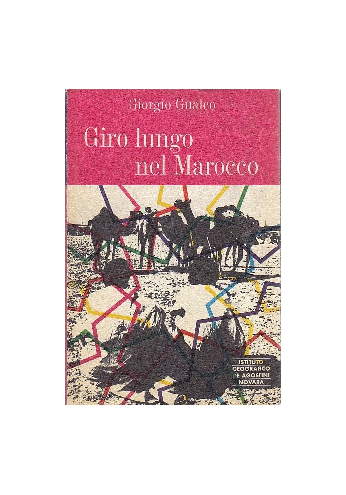 GIRO LUNGO NEL MAROCCO di Giorgio Gualco 1966 Istituto Geogafico De Agostini