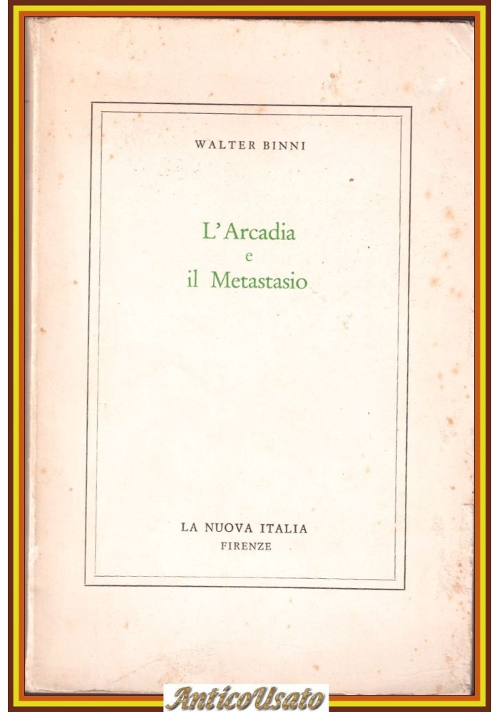 L'ARCADIA E IL METASTASIO di Walter Binni 1968 La nuova Italia Libro