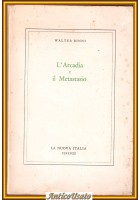L'ARCADIA E IL METASTASIO di Walter Binni 1968 La nuova Italia Libro