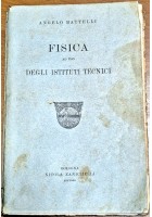 FISICA ad uso degli istituti tecnici di Angelo Battelli 1924 Zanichelli Libro