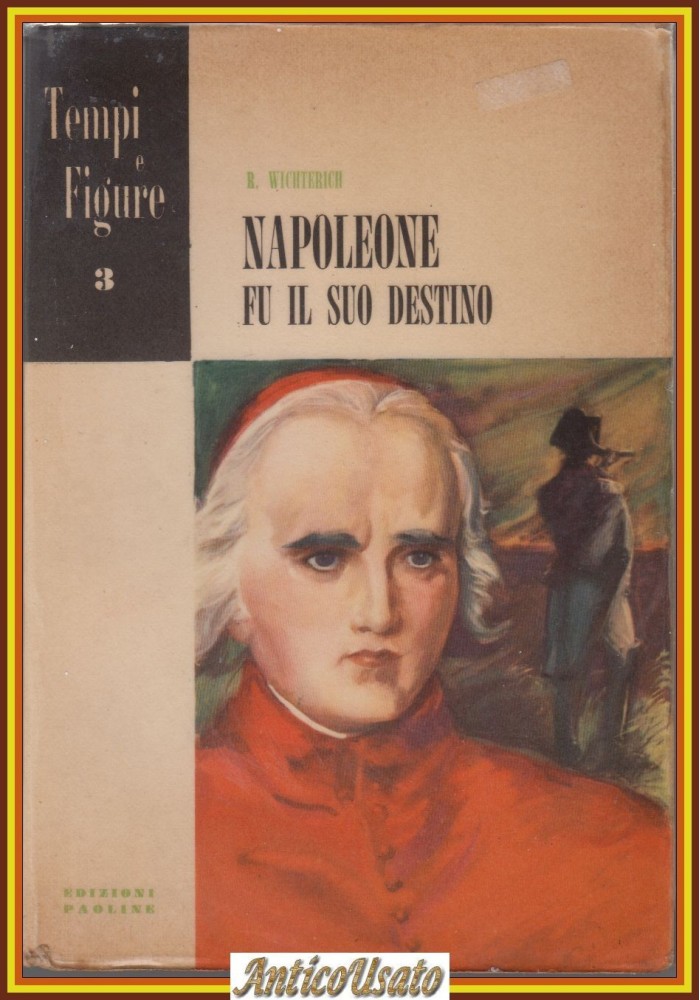 NAPOLEONE FU IL SUO DESTINO di Richard Wichterich 1954 Paoline Libro Consalvi