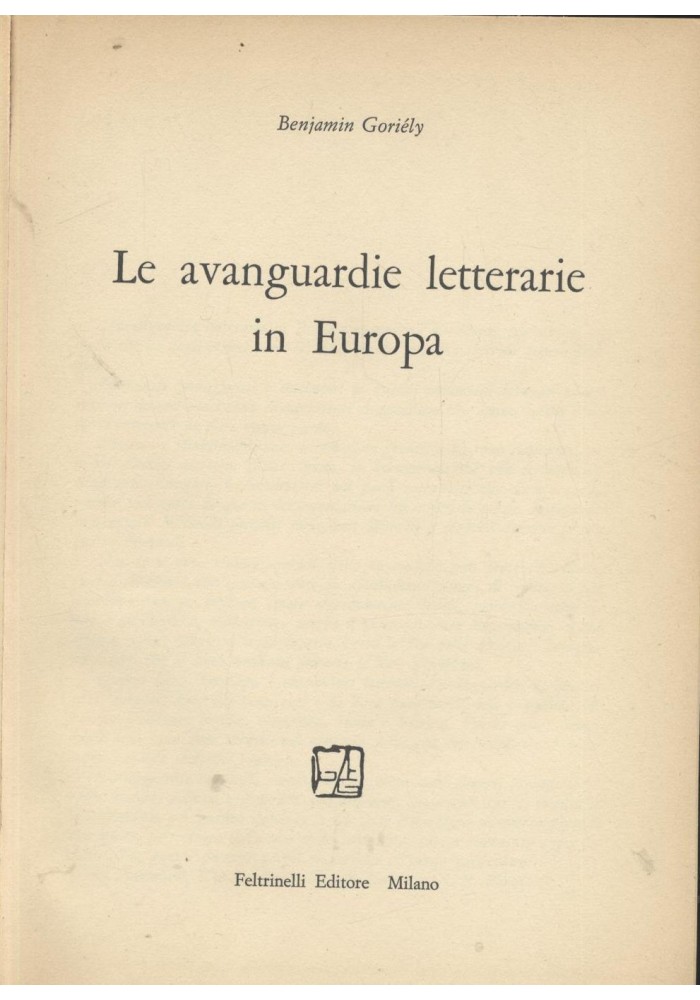 LE AVANGUARDIE LETTERARIE IN EUROPA di Benjamin Goriely - I edizione Feltrinelli