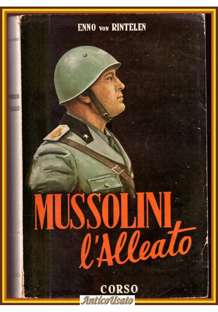 MUSSOLINI L'ALLEATO di Enno Von Rintelen 1952 Corso editore Libro I ediz Ricordi