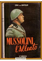 MUSSOLINI L'ALLEATO di Enno Von Rintelen 1952 Corso editore Libro I ediz Ricordi