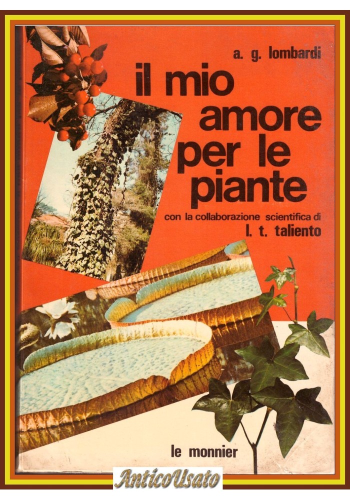 IL MIO AMORE PER LE PIANTE di A G Lombardi 1969 Le Monnier Libro