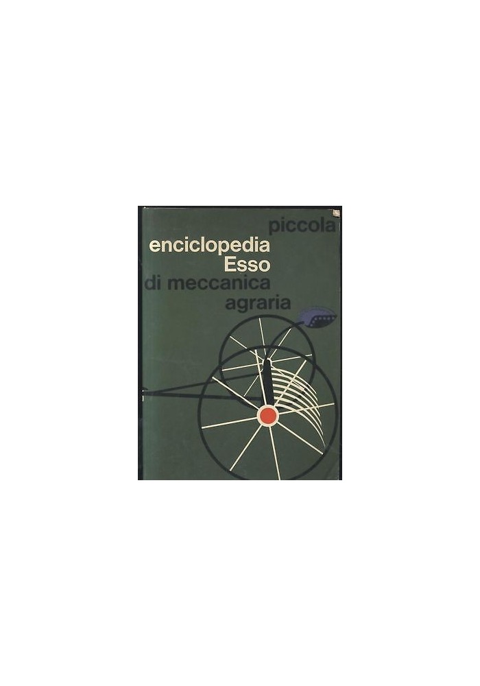 piccola enciclopedia esso di meccanica agraria di Federico Filippi TRATTORI