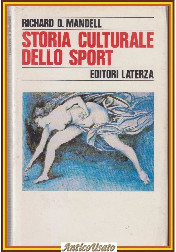 STORIA CULTURALE DELLO SPORT di Richard Mandell 1989 Laterza Libro
