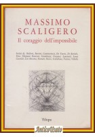 MASSIMO SCALIGERO IL CORAGGIO DELL'IMPOSSIBILE 1982 Tilopa libro Scritti Autori