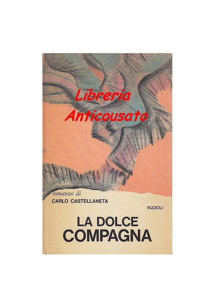 LA DOLCE COMPAGNA di Carlo Catellaneta 1970 Rizzoli PRIMA EDIZIONE