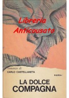 LA DOLCE COMPAGNA di Carlo Catellaneta 1970 Rizzoli PRIMA EDIZIONE