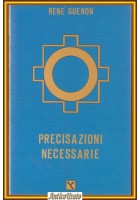 PRECISAZIONI NECESSARIE di Renè Guenon 1988 Il cavallo Alato Libro