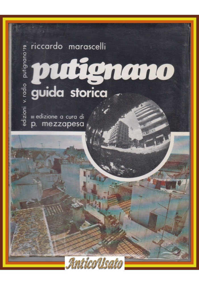 PUTIGNANO GUIDA STORICA di Riccardo Marascelli 1979 Edizioni Vito Radio Libro