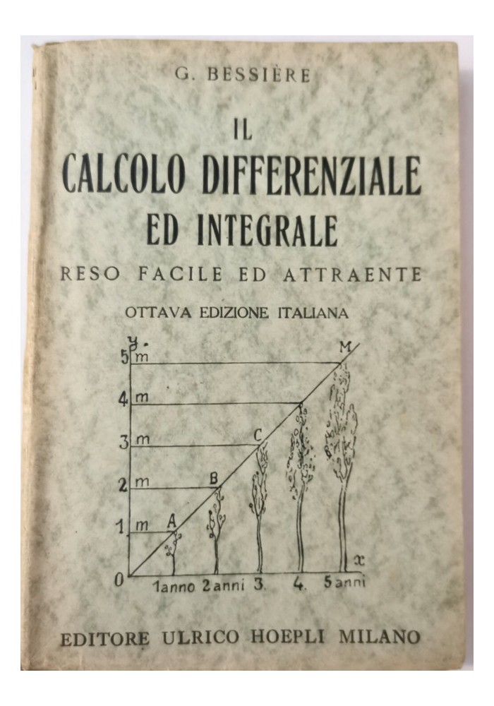 IL CALCOLO DIFFERENZIALE ED INTEGRALE reso facile attraente Bessière Hoepli 1946