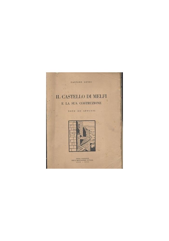 IL CASTELLO DI MELFI ELA SUA COSTRUZIONE note ed appunti - Gaspare Lenzi 1935