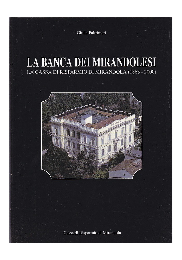 LA BANCA DEI MIRANDOLESI la cassa di risparmio di Mirandola 1863  2000 Libro