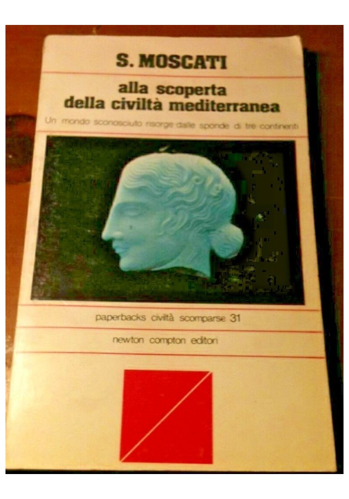 ALLA SCOPERTA DELLA CIVILTA' MEDITERRANEA di Sabatino Moscati 1979 libro newton