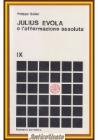 JULIUS EVOLA E L'AFFERMAZIONE ASSOLUTA di Philippe Baillet 1978 Veltro Libro