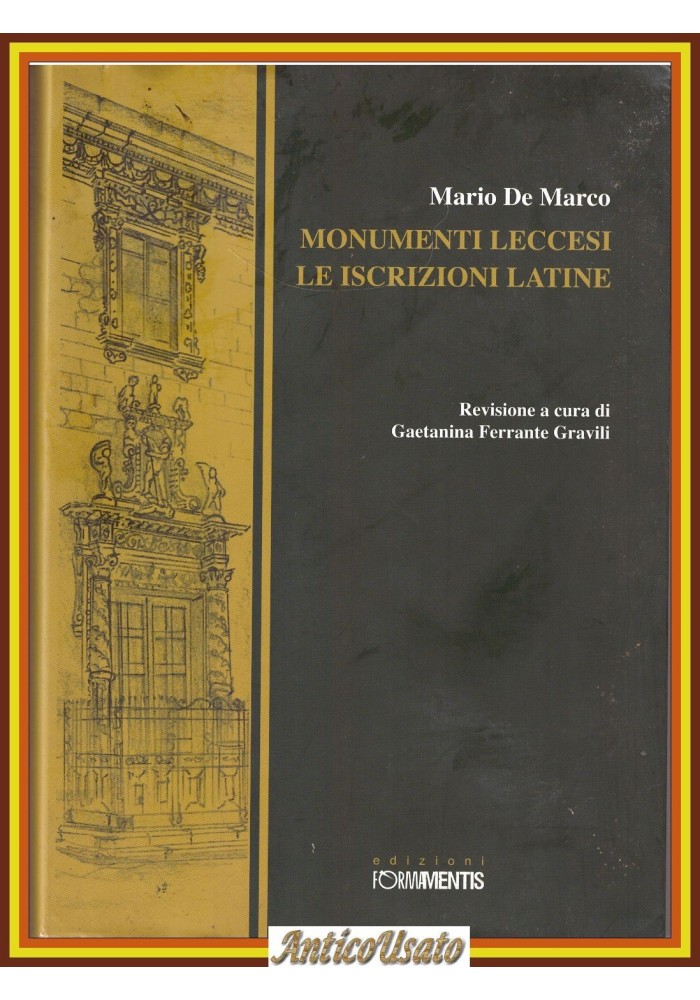 MONUMENTI LECCESI LE ISCRIZIONI LATINE di Mario De Marco 2010 Libro Forma Mentis