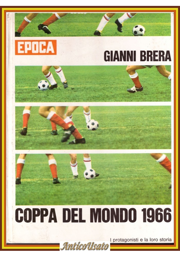 COPPA DEL MONDO 1966 di Gianni Brera i protagonisti e la loro storia Libro Epoca