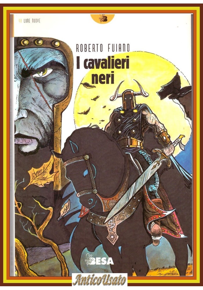 I CAVALIERI NERI di Roberto Fuiano 2000 Besa libro fantasy disegni Fanelli