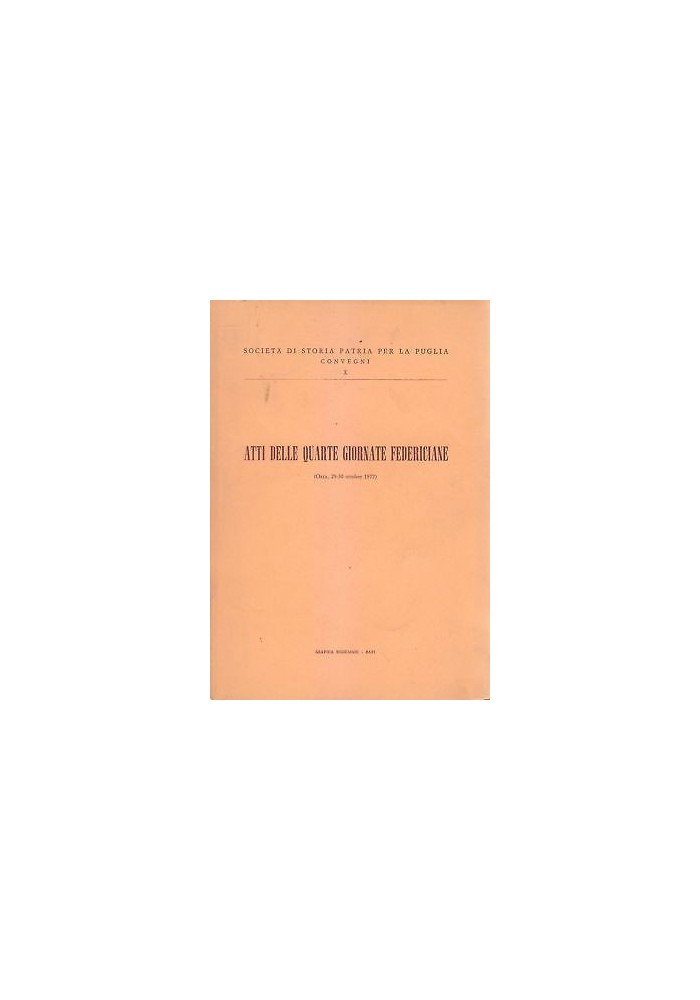 ATTI DELLE QUARTE GIORNATE FEDERICIANE Oria 29 30 ottobre 1977 Storia Patria *