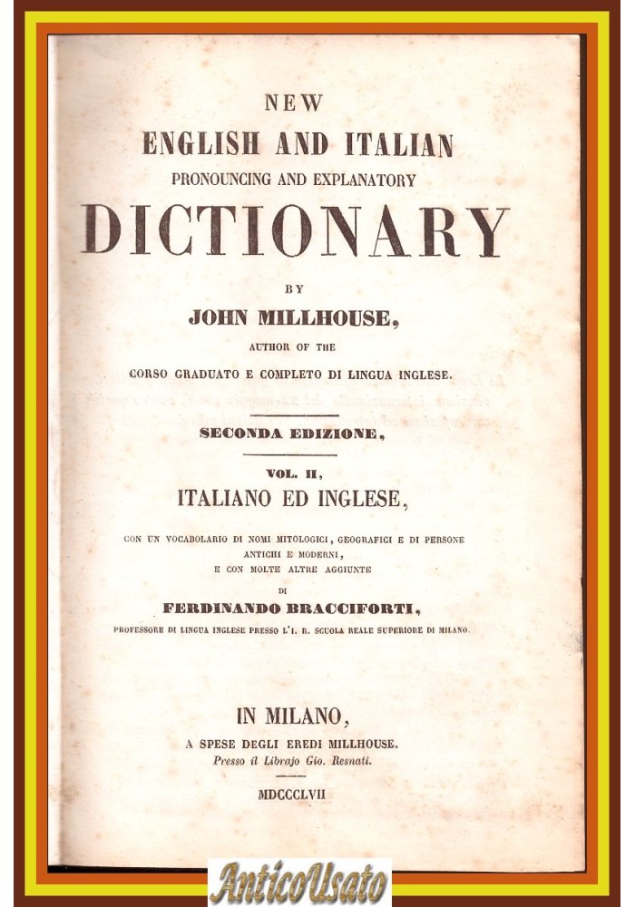 NEW ENGLISH ITALIAN PRONOUNCING EXPLANATORY DICTIONARY VOLume II 1857 Millhouse
