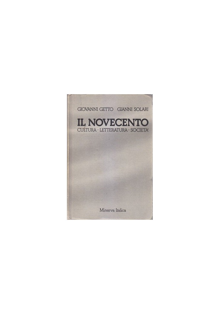 IL NOVECENTO cultura letteratura società - Getto Solari 1982 Minerva italica