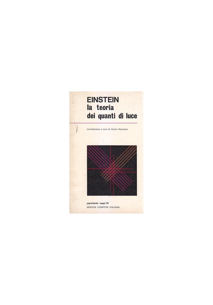 LA TEORIA DEI QUANTI DI LUCE Albert Einstein 1973 Newton Compton Editore *