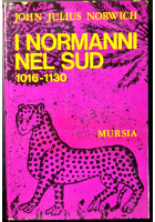 I NORMANNI NEL SUD 1016 1130 di John Julius Norwich 1972 Mursia Libro